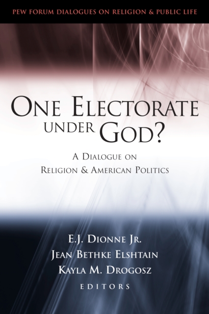 One Electorate under God? : A Dialogue on Religion and American Politics, Paperback / softback Book