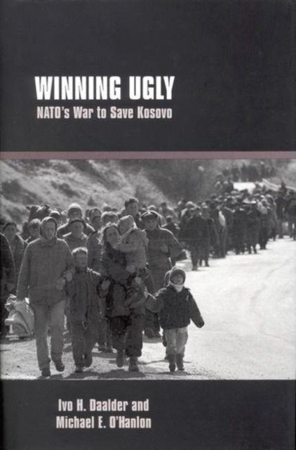 Winning Ugly : Nato (TM)s War to Save Kosovo, Hardback Book