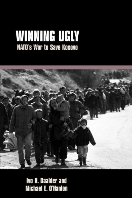 Winning Ugly : NATO's War to Save Kosovo, Paperback / softback Book
