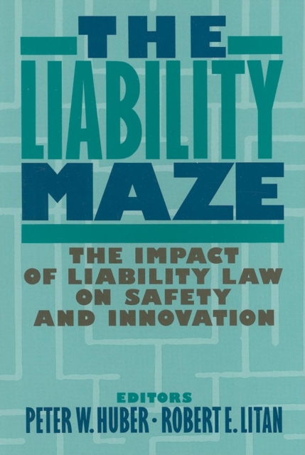 The Liability Maze : The Impact of Liability Law on Safety and Innovation, PDF eBook