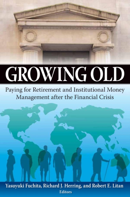 Growing Old : Paying for Retirement and Institutional Money Management After the Financial Crisis, Paperback / softback Book