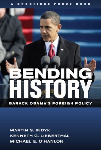 Bending History : Barack Obama's Foreign Policy, Hardback Book
