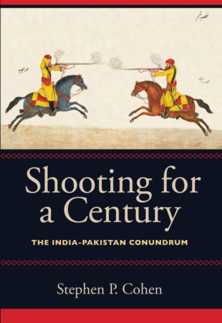 Shooting for a Century : The India-Pakistan Conundrum, Hardback Book