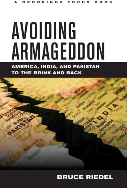 Avoiding Armageddon : America, India, and Pakistan to the Brink and Back, Hardback Book