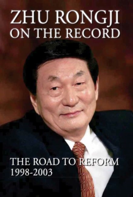 Zhu Rongji on the Record : The Road to Reform: 1998-2003: Volume 2, Hardback Book