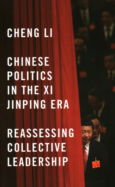 Chinese Politics in the Xi Jinping Era : Reassessing Collective Leadership, Paperback / softback Book