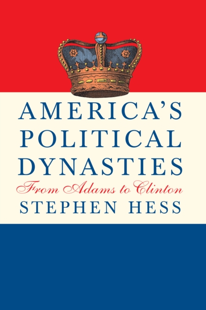 America's Political Dynasties : From Adams to Clinton, PDF eBook