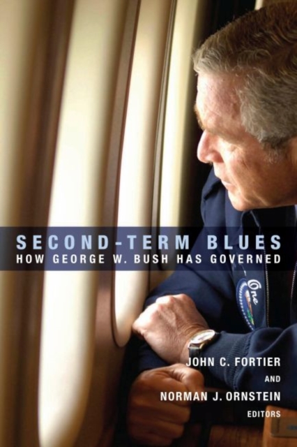 Second-term Blues : How George W. Bush Has Governed, Hardback Book