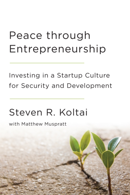 Peace Through Entrepreneurship : Investing in a Startup Culture for Security and Development, Hardback Book