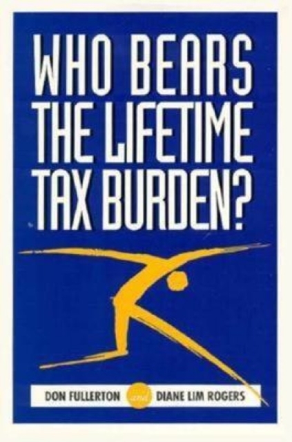 Who Bears the Lifetime Tax Burden?, Paperback / softback Book