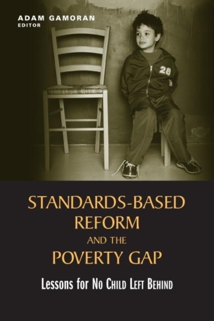Standards-based Reform and the Poverty Gap : Lessons for "No Child Left Behind", Paperback / softback Book