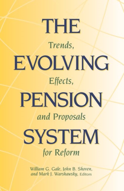 The Evolving Pension System : Trends, Effects and Proposals for Reform, Hardback Book