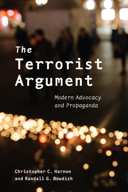 The Terrorist Argument : Modern Advocacy and Propaganda, Paperback / softback Book