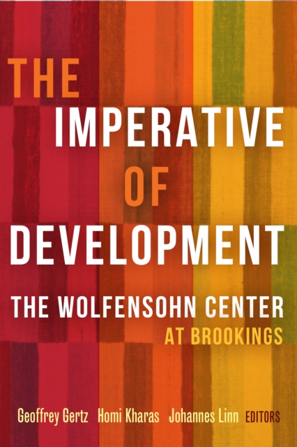 The Imperative of Development : The Wolfensohn Center at Brookings, Hardback Book