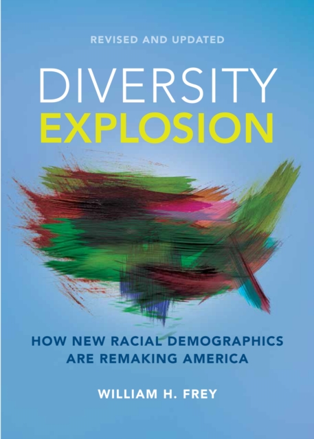 Diversity Explosion : How New Racial Demographics are Remaking America, Paperback / softback Book
