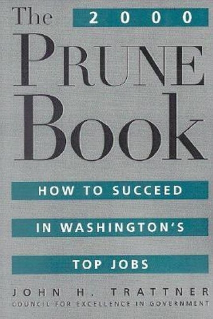 The 2000 Prune Book : How to Succeed in Washington's Top Jobs, Paperback / softback Book