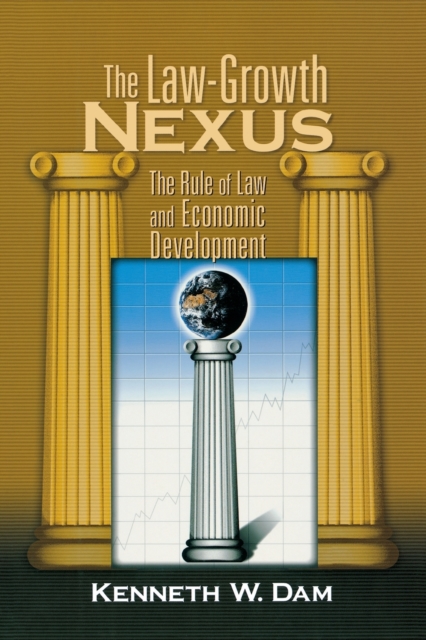 The Law-Growth Nexus : The Rule of Law and Economic Development, Paperback / softback Book