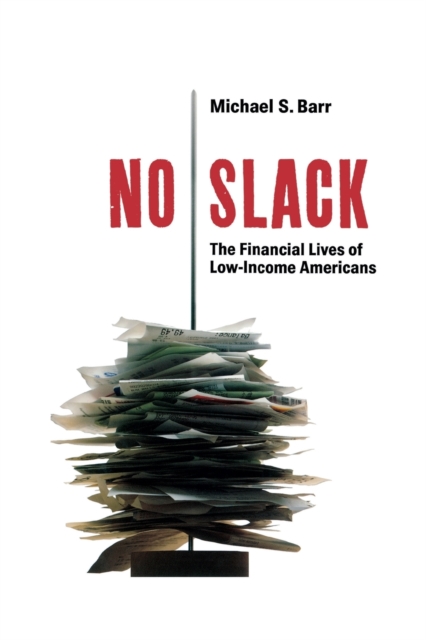 No Slack : The Financial Lives of Low-Income Americans, Paperback / softback Book