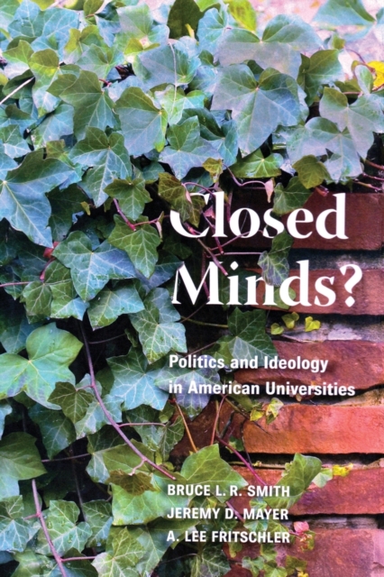 Closed Minds? : Politics and Ideology in American Universities, Paperback / softback Book