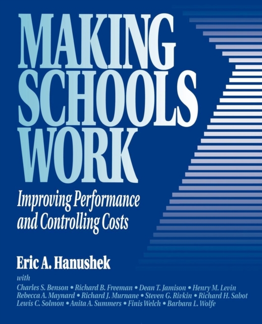 Making Schools Work : Improving Performance and Controlling Costs, Paperback / softback Book