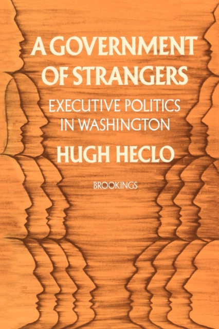 A Government of Strangers : Executive Politics in Washington, Paperback / softback Book