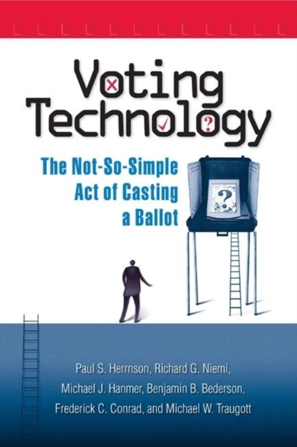 Voting Technology : The Not-So-Simple Act of Casting a Ballot, PDF eBook