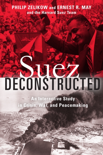 Suez Deconstructed : An Interactive Study in Crisis, War, and Peacemaking, Hardback Book