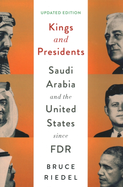 Kings and Presidents : Saudi Arabia and the United States since FDR, Paperback / softback Book