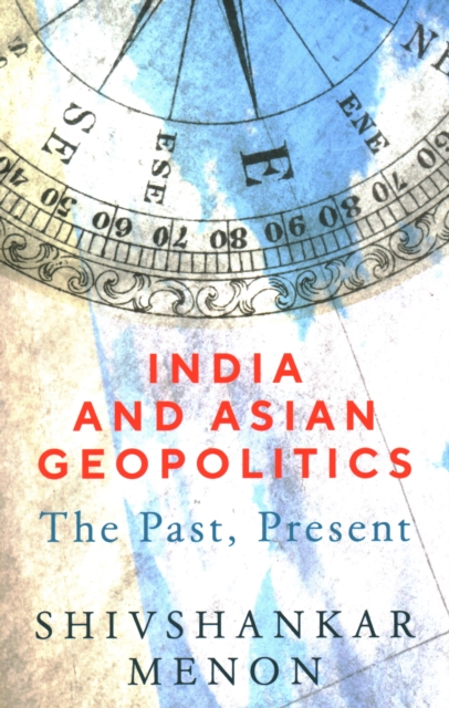 India and Asian Geopolitics : The Past, Present, Paperback / softback Book
