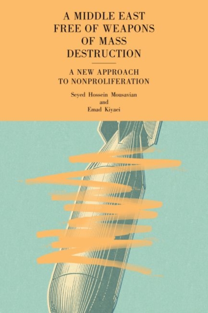 A Middle East Free of Weapons of Mass Destruction : A New Approach to Nonproliferation, Paperback / softback Book