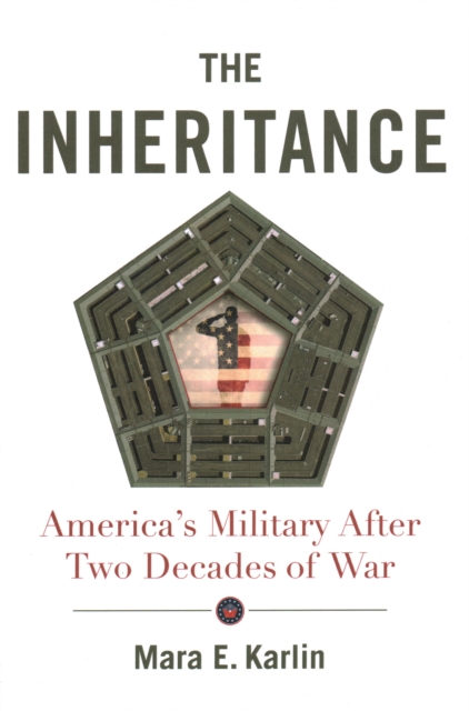 The Inheritance : America's Military After Two Decades of War, Paperback / softback Book