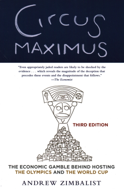 Circus Maximus : The Economic Gamble Behind Hosting the Olympics and the World Cup, Paperback / softback Book
