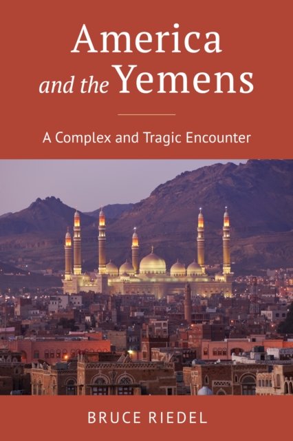 America and the Yemens : A Complex and Tragic Encounter, Hardback Book