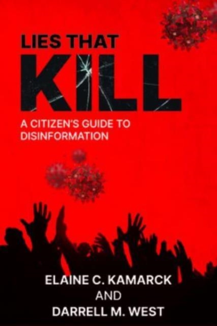 Lies that Kill : A Citizen's Guide to Disinformation, Hardback Book