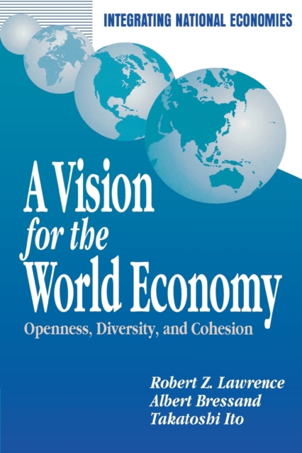A Vision for the World Economy : Openness, Diversity, and Cohesion, Paperback / softback Book
