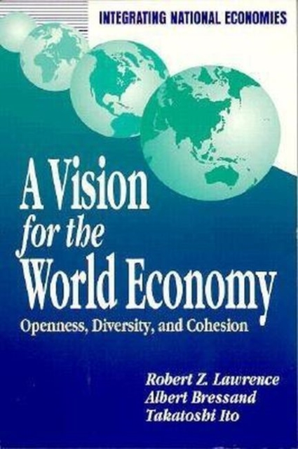 A Vision for the World Economy : Openness, Diversity, and Cohesion, Hardback Book