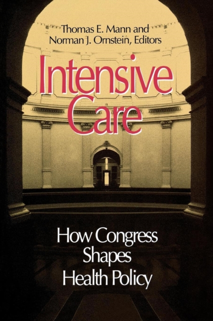 Intensive Care : How Congress Shapes Health Policy, Paperback / softback Book