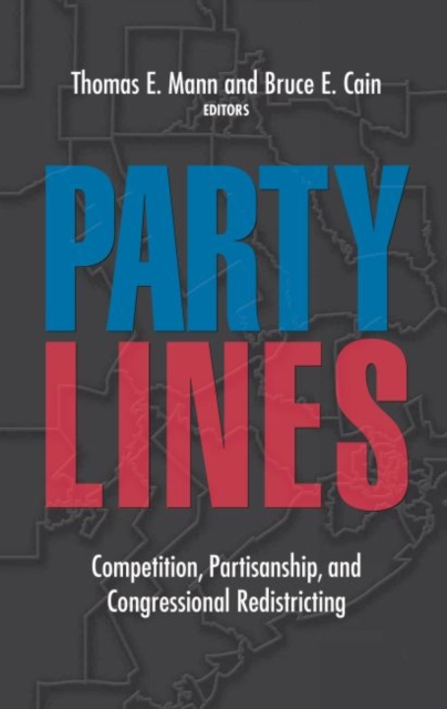 Party Lines : Competition, Partisanship, and Congressional Redistricting, Hardback Book