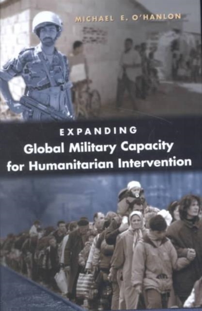 Expanding Global Military Capacity for Humanitarian Intervention, Hardback Book