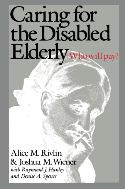 Caring for the Disabled Elderly : Who Will Pay?, Paperback / softback Book