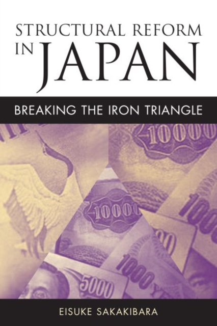 Structural Reform in Japan : Breaking the Iron Triangle, Hardback Book