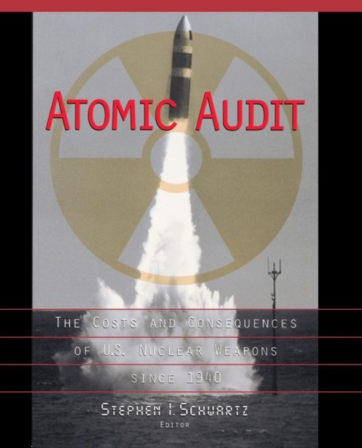 Atomic Audit : The Costs and Consequences of U.S. Nuclear Weapons Since 1940, Hardback Book
