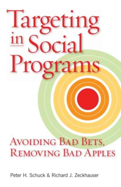 Targeting in Social Programs : Avoiding Bad Bets, Bad Apples, and Bad Policies, Hardback Book