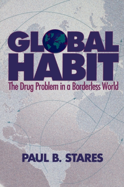 Global Habit : The Drug Problem in a Borderless World, Paperback / softback Book