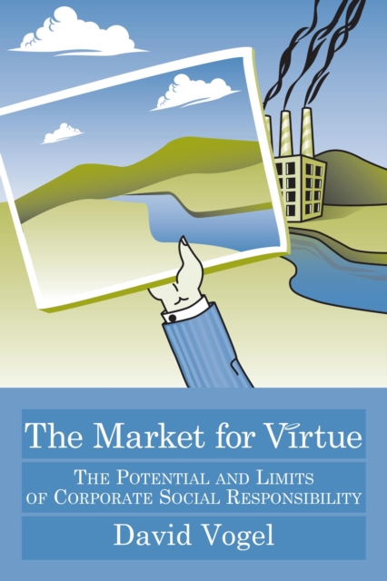 The Market for Virtue : The Potential and Limits of Corporate Social Responsibility, Paperback / softback Book