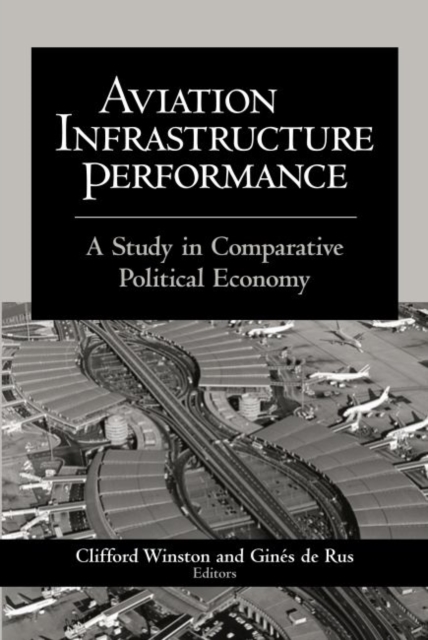 Aviation Infrastructure Performance : A Study in Comparative Political Economy, Hardback Book