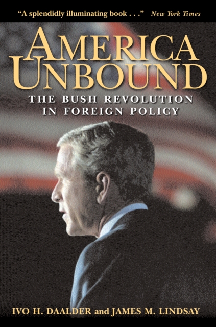 America Unbound : The Bush Revolution in Foreign Policy, PDF eBook