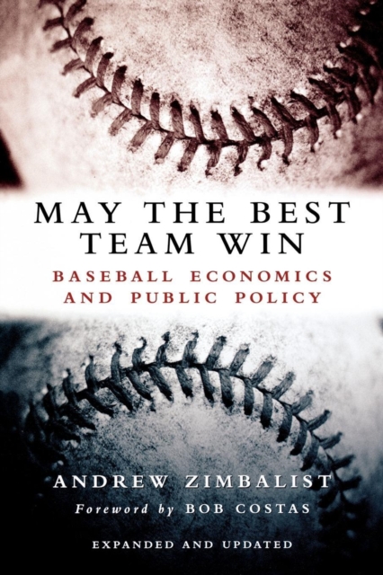 May the Best Team Win : Baseball Economics and Public Policy, Paperback / softback Book