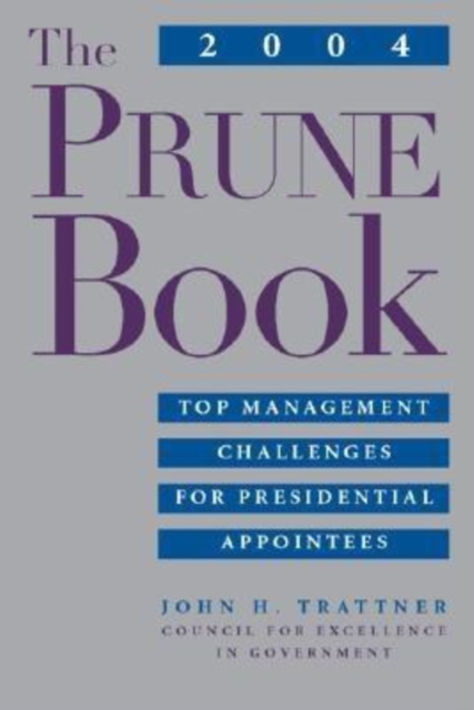 2004 PRUNE Book : Top Management Challenges for Presidential Appointees, PDF eBook