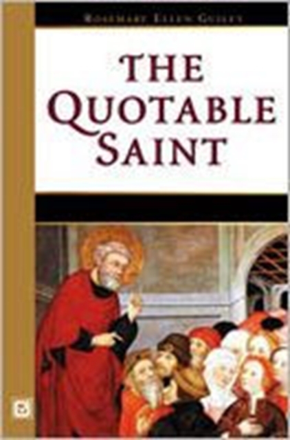 The Quotable Saint : Words of Wisdom from Thomas Aquinas to Vincent De Paul, Hardback Book